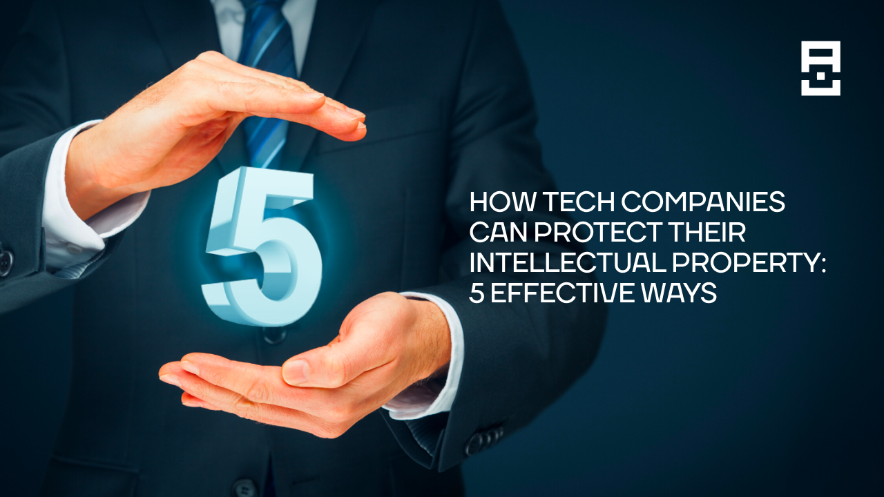 5 ways companies can protect their intellectual property - Protecting Intellectual Property In Product Design